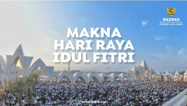 Makna Lebaran Bagi Umat Muslim Setelah Bulan Ramadan